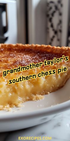 a piece of pie on a plate with the words grandmother taylor's southern chess pie