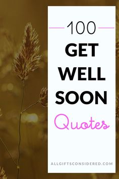 the words, 100 get well soon quotes are shown in front of a gold background