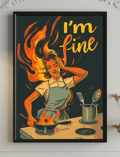 a woman cooking on the stove in front of a poster that says i'm fine