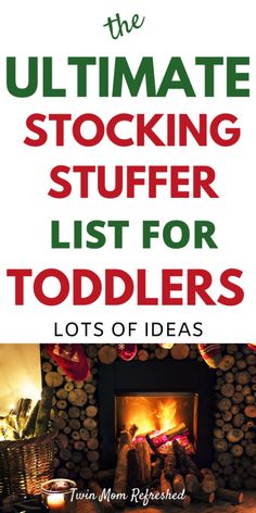 the best stocking stuff for toddlers is in front of a fireplace with logs