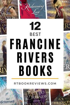 twelve books with the title 12 best francine rivers books on it and an image of