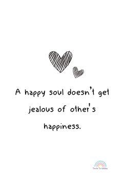 a quote with two hearts on it that says, a happy soul doesn't get jellos of other's happiness