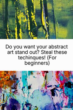 the words do you want your abstract art stand out? steal these techniques for beginners