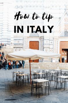 tables and chairs with the words how to tip in italy on them, overlayed by people walking around