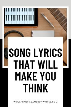 the words song lyrcs that will make you think about them on top of a desk