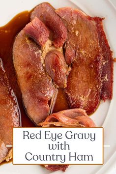 red eye gravy with country ham on a white plate and text overlay reads, red eye gravy with country ham