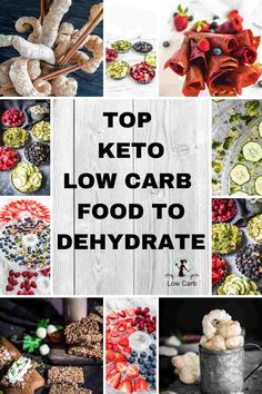 the top keto low carb food to dehydraate is shown in this collage