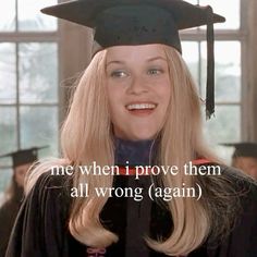 a woman wearing a graduation cap and gown with the words me when i prove them all wrong again