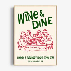 a poster with the words wine and dine in green ink on a white background