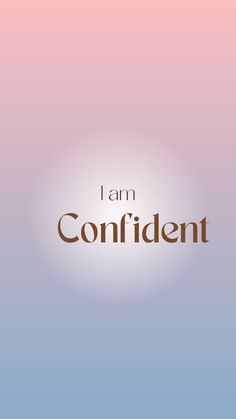 the words i am confident against a blue and pink background