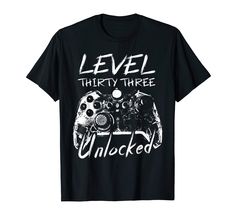 PRICES MAY VARY. Solid colors: 100% Cotton; Heather Grey: 90% Cotton, 10% Polyester; All Other Heathers: 50% Cotton, 50% Polyester Imported Pull On closure Machine Wash Level 33 Unlocked Tee Video Gamer 33rd Birthday Gift. Level 33 Unlocked Tee Video Gamer 33rd Birthday Gifts For A 33 Years Old Gamer. Level 33 Unlocked Tee 33rd Video Gamer Birthday Men Gifts. Level 33 Unlocked Gamer 33rd Birthday Tee For Men. Lightweight, Classic fit, Double-needle sleeve and bottom hem 19th Birthday Gifts, 30th Birthday Decorations, 33rd Birthday, Video Games Birthday, 19th Birthday, 18th Birthday Gifts, 18th Birthday Party, Gamer T Shirt, 21st Birthday Gifts