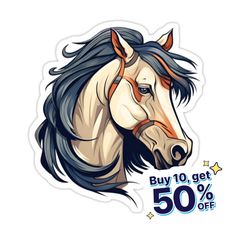 a sticker with a horse's head and the words buy 10 get 50 % off