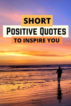 a man running on the beach with text overlay saying short positive quotes to inspire you