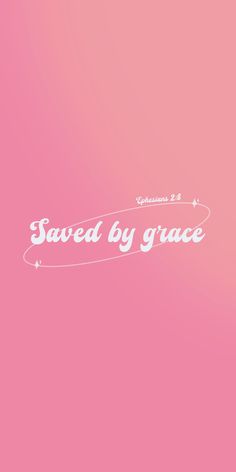 a pink background with the words saved by grace