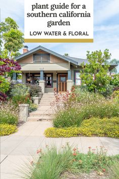 a house with the words how to plant guide for a southern california garden low water and floral