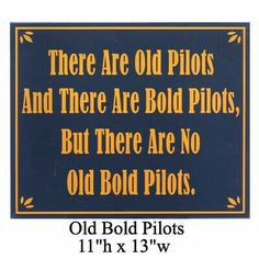 there are old pilots and there are bod pilots, but there are no old bold pilots 11 x 13