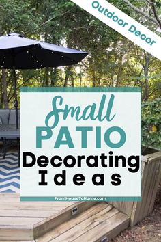 small patio decorating ideas with an umbrella over it and the words, small patio decorating ideas