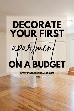 an empty room with the words decorate your first apartment on a budget in black and white