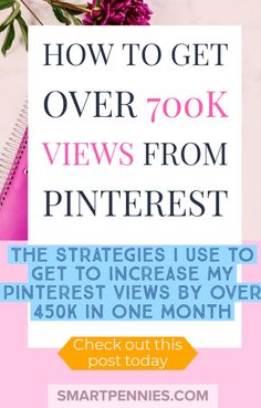 an advertisement for pinterest with flowers on it and the text how to get over 700k views from pinterest