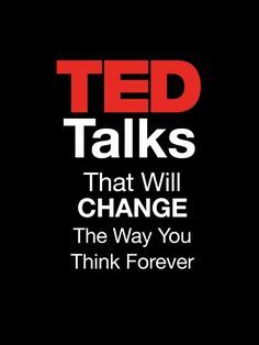 the words ted talks that will change the way you think forever on a black background