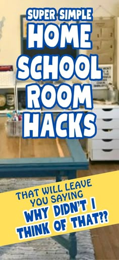 there is a poster with the words super simple home school room hacks that will leave you saying why didn't i think of that?