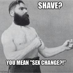 Brave & Bearded — Grave before shave A throwback meme done by... Overly Manly Man, Beard Quotes Funny, Beard Drawing, Billy B, Beard Styles Short