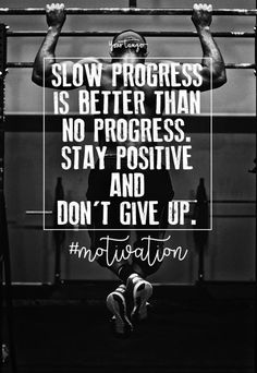 a man doing a pull up with the words slow progress is better than no progress stay positive