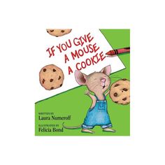 a book cover for if you give a mouse a cookie, with an image of a cartoon mouse holding a sign