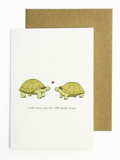 a card with two turtles facing each other and the words i will love you for 100 more years