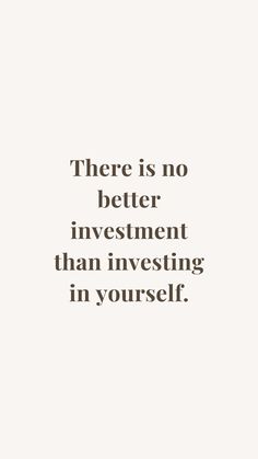 there is no better investment than investing in yourself quote on white paper with black ink