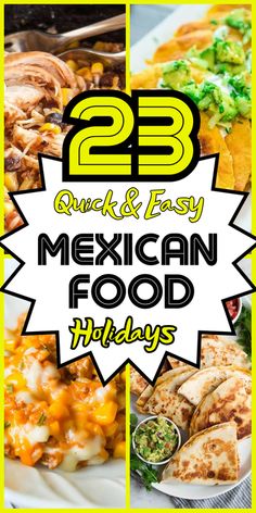 mexican food collage with the words 25 quick and easy mexican food holidays