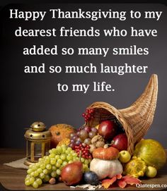 happy thanksgiving to my dearest friends who have added so many smiles and so much laughter to my life