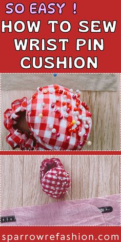 the instructions for how to sew wrist pin cushions are shown in red and white checkered fabric