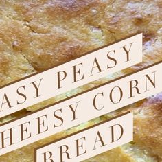 a close up of bread with the words easy peasy cheesy corn bread