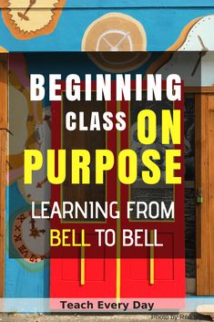 a sign that says beginning class on purpose learning from bell to bell