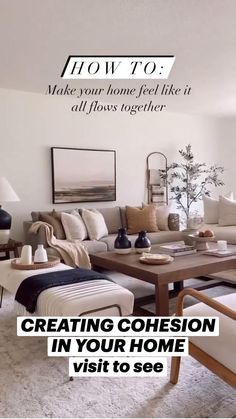 a living room filled with furniture and a quote about how to make your home feel like it's all flows together