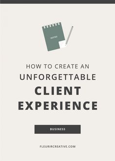 an info sheet with the words how to create an unforgettable client experience