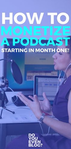 a woman sitting in front of a computer with headphones on and the words, how to monetize a podcast starting in month one