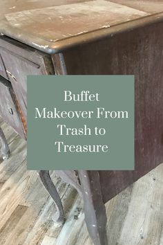 an old dresser with the words buffet makeover from trash to treasure on it's side