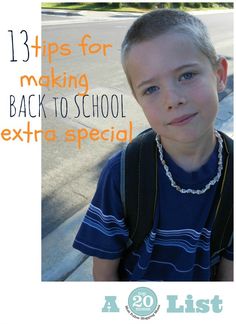 a young boy wearing a blue shirt with the words 13 tips for making back to school extra special