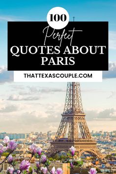 the eiffel tower in paris with text overlay that reads, 100 perfect quotes about paris