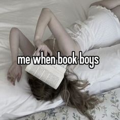 a woman laying in bed reading a book with the caption me when book boys