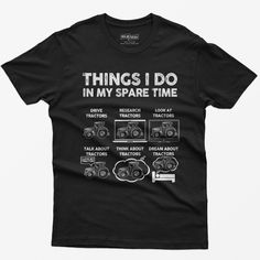 Celebrate your love for tractors and farming with our "Things I Do In My Spare Time" shirt. Perfect for tractor operators, farmers, and anyone with a great sense of humor, this shirt features a fun design showcasing various tractor-related activities. From driving and researching tractors to thinking and dreaming about them, this shirt humorously captures the life of a true tractor enthusiast. Made from 100% high-quality cotton, it offers superior comfort and durability, making it ideal for long days on the farm or casual outings. Available in sizes S to 5XL and a variety of colors including black, charcoal, navy, red, military green, dark chocolate, royal, and sports grey, this shirt caters to every tractor lover's style. The soft fabric and classic fit ensure a comfortable and relaxed we Gifts For Farmers, Funny Shirts For Men, Fun Design, Green Dark, Showcase Design, Military Green, Black Charcoal, Funny Shirts, Dark Chocolate