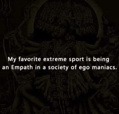 an empath in society of go manias with the caption my favorite extreme sport is being an empath in society of go manias