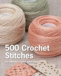 crochet stitches the ultimate crochet stitch bible, 500 crochet stitches