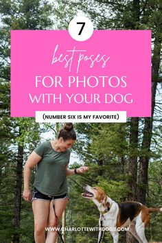 a woman walking her dog in the woods with text overlay saying 7 best photos for photos with your dog