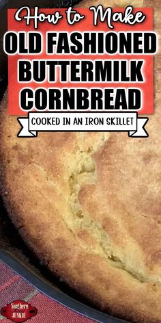 an old fashioned buttermilk cornbread cooking in an iron skillet with text overlay