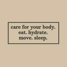 a blue and white sign that says, care for your body, eat hydrate move sleep