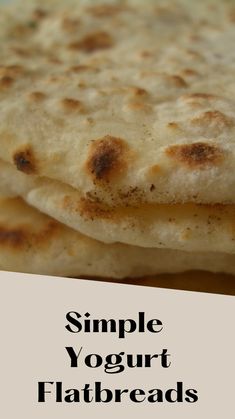 a stack of flatbreads with the words simple yogurt flatbreads