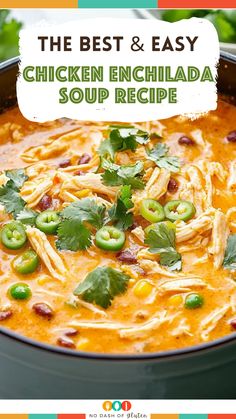 the best and easy chicken enchilada soup recipe in a bowl with cilantro